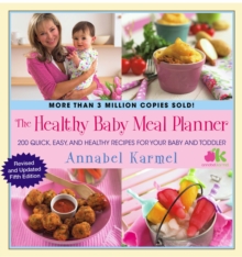 Image for The Healthy Baby Meal Planner : 200 Quick, Easy, and Healthy Recipes for Your Baby and Toddler