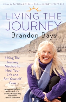 Image for Living The Journey : Using The Journey Method to Heal Your Life and Set Yourself Free