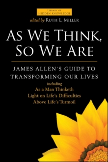 Image for As we think, so we are: James Allen's guide to transforming our lives