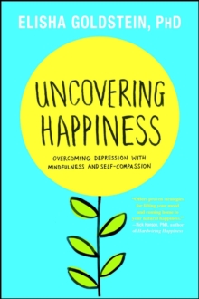Image for Uncovering Happiness : Overcoming Depression with Mindfulness and Self-Compassion