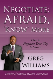 Image for Negotiate: Afraid, 'Know' More: How to Negotiate Your Way to Success