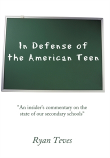 Image for In Defense of the American Teen : "An Insider's Commentary on the State of Our Secondary Schools"