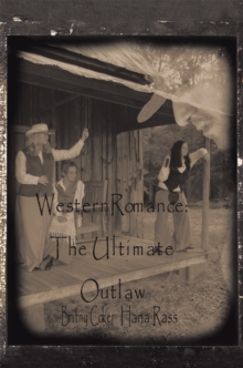 Image for Western Romance: the Ultimate Outlaw: &quot;Love Is the Ultimate Outlaw&quot;