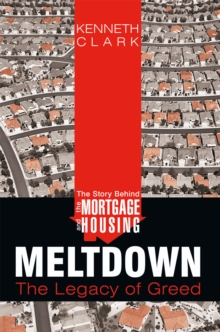 Image for Story Behind the Mortgage and Housing Meltdown: The Legacy of Greed