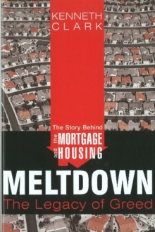 Image for The Story Behind the Mortgage & Housing Meltdown : The Legacy of Greed