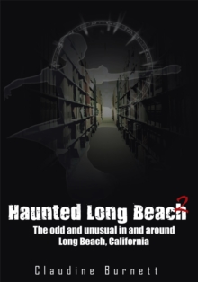 Image for Haunted Long Beach 2: the odd and unusual in and around Long Beach, California