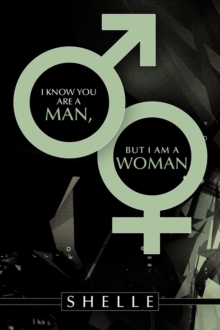 Image for I Know You Are a Man, But I Am a Woman