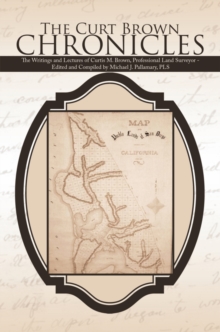 Image for Curt Brown Chronicles: The Writings and Lectures of Curtis M. Brown, Professional Land Surveyor - Edited and Compiled by Michael J. Pallamary, Pls