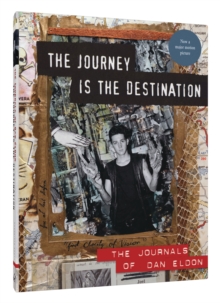 Image for The journey is the destination  : the journals of Dan Eldon
