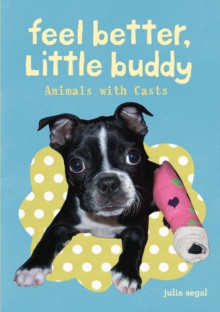 Image for Feel better, little buddy: animals with casts