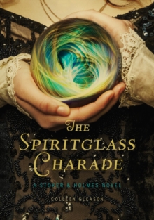 Image for The Spiritglass Charade: a Stoker & Holmes Novel