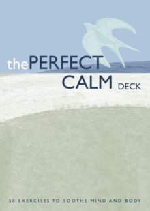 Image for Perfect Calm Deck: 50 Exercises to Soothe Mind and Body.