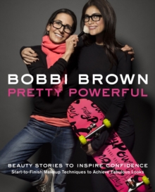 Image for Bobbi Brown pretty powerful: beauty stories to inspire confidence