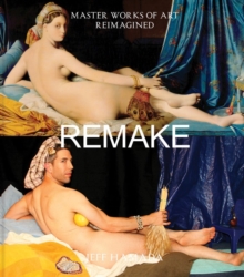 Image for Remake  : master works of art reimagined