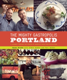 Image for The mighty gastropolis: Portland : a journey through the center of America's new food revolution