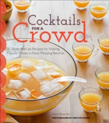Image for Cocktails for a crowd: more than 40 recipes for making popular drinks in party-pleasing batch