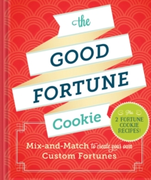 Image for The good fortune cookie  : mix-and-match to create your own custom fortunes
