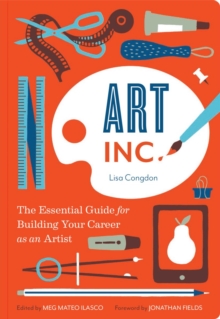 Image for Art inc  : the essential guide for building your career as an artist