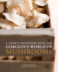 Image for A cook's initiation into the gorgeous world of mushrooms
