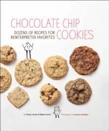 Image for Chocolate chip cookies: dozens of recipes for reinterpreted favorites