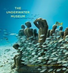 Image for The underwater museum: the submerged sculptures of Jason deCaires Taylor