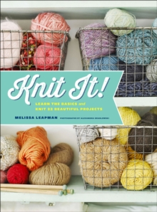 Image for Knit it!: learn the basics and knit 22 beautiful projects