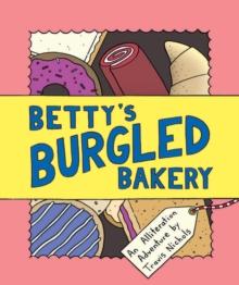 Image for Betty's burgled bakery  : an alliteration adventure