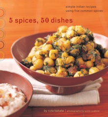 Image for 5 spices, 50 dishes: everyday Indian recipes using five common spices