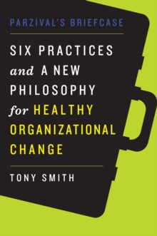 Image for Parzival's Briefcase: Six Practices and a New Philosophy for Healthy Organizational Change