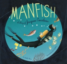 Image for Manfish  : the story of Jacques Cousteau