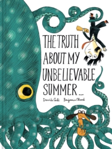 Image for The truth about my unbelievable summer