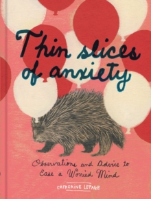 Image for Thin Slices of Anxiety : Observations and Advice to Ease a Worried Mind