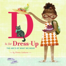 Image for D Is for Dress Up: The ABC's of What We Wear