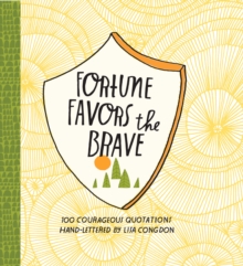 Image for Fortune favors the brave: 100 courageous quotations