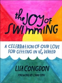 Image for Joy of Swimming: A Celebration of Our Love for Getting in the Water.