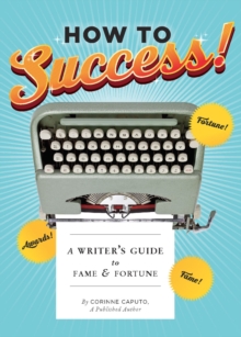 Image for How to success!: a writer's guide to fame and fortune