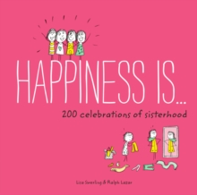 Image for Happiness Is . . . 200 Celebrations of Sisterhood