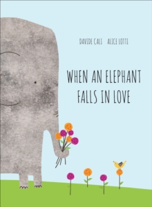 Image for When an elephant falls in love