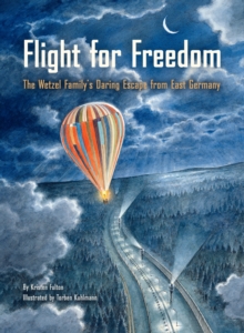 Image for Flight for freedom: the Wetzel family's daring escape from East Germany
