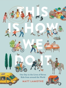 Image for This Is How We Do It: One Day in the Lives of Seven Kids from around the World