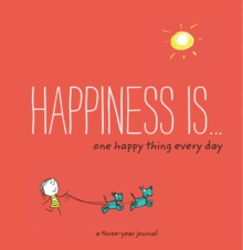 Image for Happiness Is: One Happy Thing Every Day : A Three-Year Journal