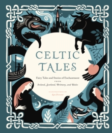 Image for Celtic tales: fairy tales and stories of enchantment from Ireland, Scotland, Brittany, and Wales.
