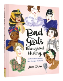 Image for Bad girls throughout history  : 100 remarkable women who changed the world