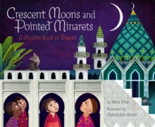 Image for Crescent moons and pointed minarets: a Muslim book of shapes