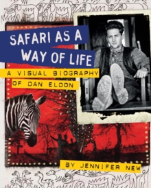Image for Safari as a way of life  : a visual biography of Dan Eldon