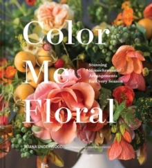 Image for Color me floral  : stunning monochromatic arrangements for every season