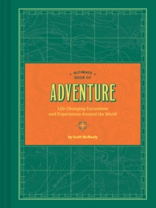 Image for Ultimate Book of Adventure : Life-Changing Excursions and Experiences Around the World