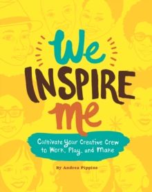 Image for We inspire me: cultivate your crew to work, play, and make