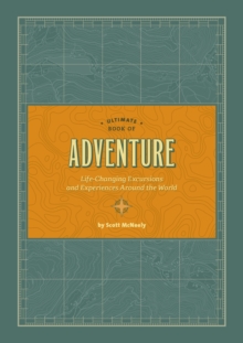 Image for Ultimate Book of Adventure: Life-Changing Excursions and Experiences Around the World