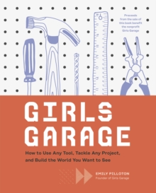 Image for Girls garage: a brave builder girl's guide to tools
